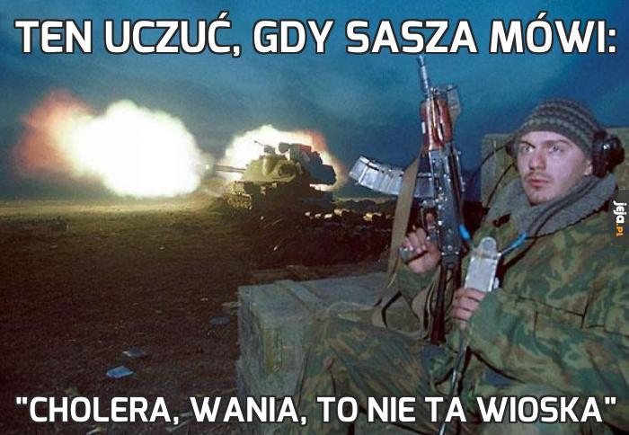 https://pobierak.jeja.pl/images/c/e/1/245399_ten-uczuc-gdy-sasza-mowi.jpg

(The feeling when Sasha says “Damn, Vanya, this was not the village [we were supposed to destroy]”)