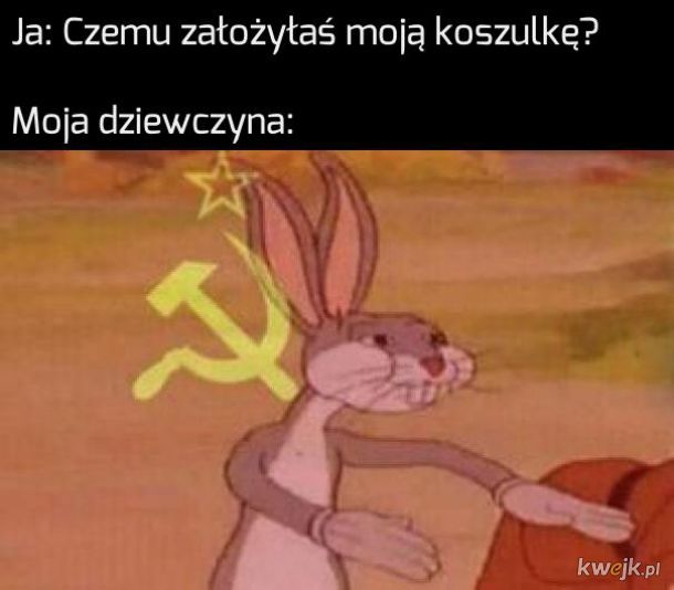 https://i1.kwejk.pl/k/obrazki/2020/07/CmM1shjSbvobuEvy.jpg
(Me: Why did you put on my shirt? My girlfriend: …)