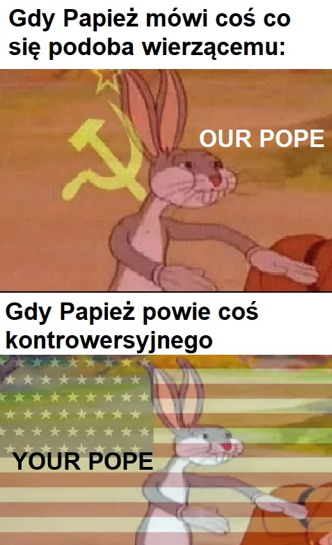 https://preview.redd.it/lewacki-papie%C5%BC-no-chyba-%C5%BCe-zacznie-m%C3%B3wi%C4%87-o-aborcji-i-seksie-v0-dipmkhcopgx81.png?auto=webp&s=ba087d806ba19a8fed49312a88f35dd8994813f7
(When the Pope says something that the believers like: OUR pope; When the Pope says something controversial: YOUR pope)